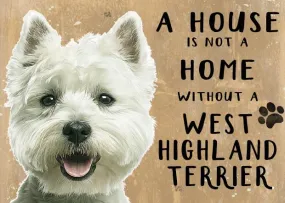 A House is not a Home without a West Highland Terrier