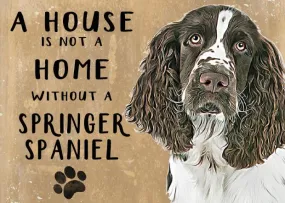 A House is not a Home without Springer Spaniel