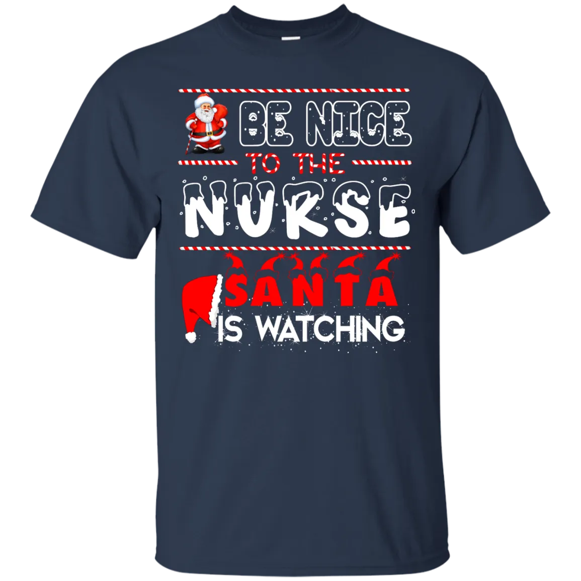 Be Nice To The Nurse Santa is Watching Shirt, Hoodie, Tank