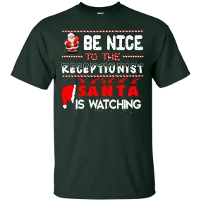 Be Nice To The Receptionist Santa is Watching Shirt, Hoodie, Tank