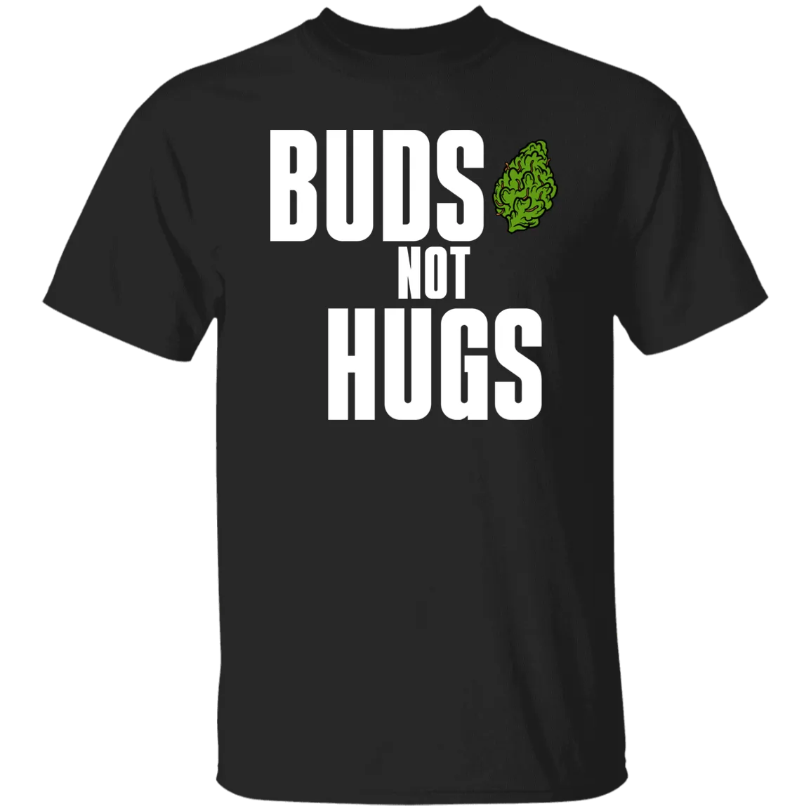 Buds Not Hugs T-Shirt