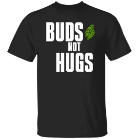 Buds Not Hugs T-Shirt