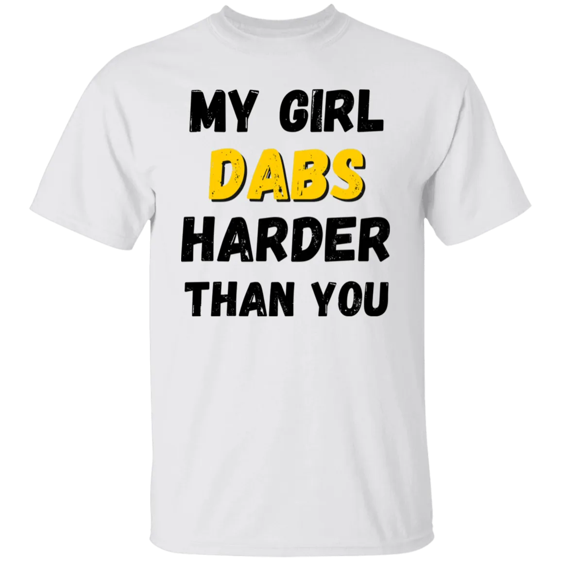 My Girl Dabs Harder White T-Shirt