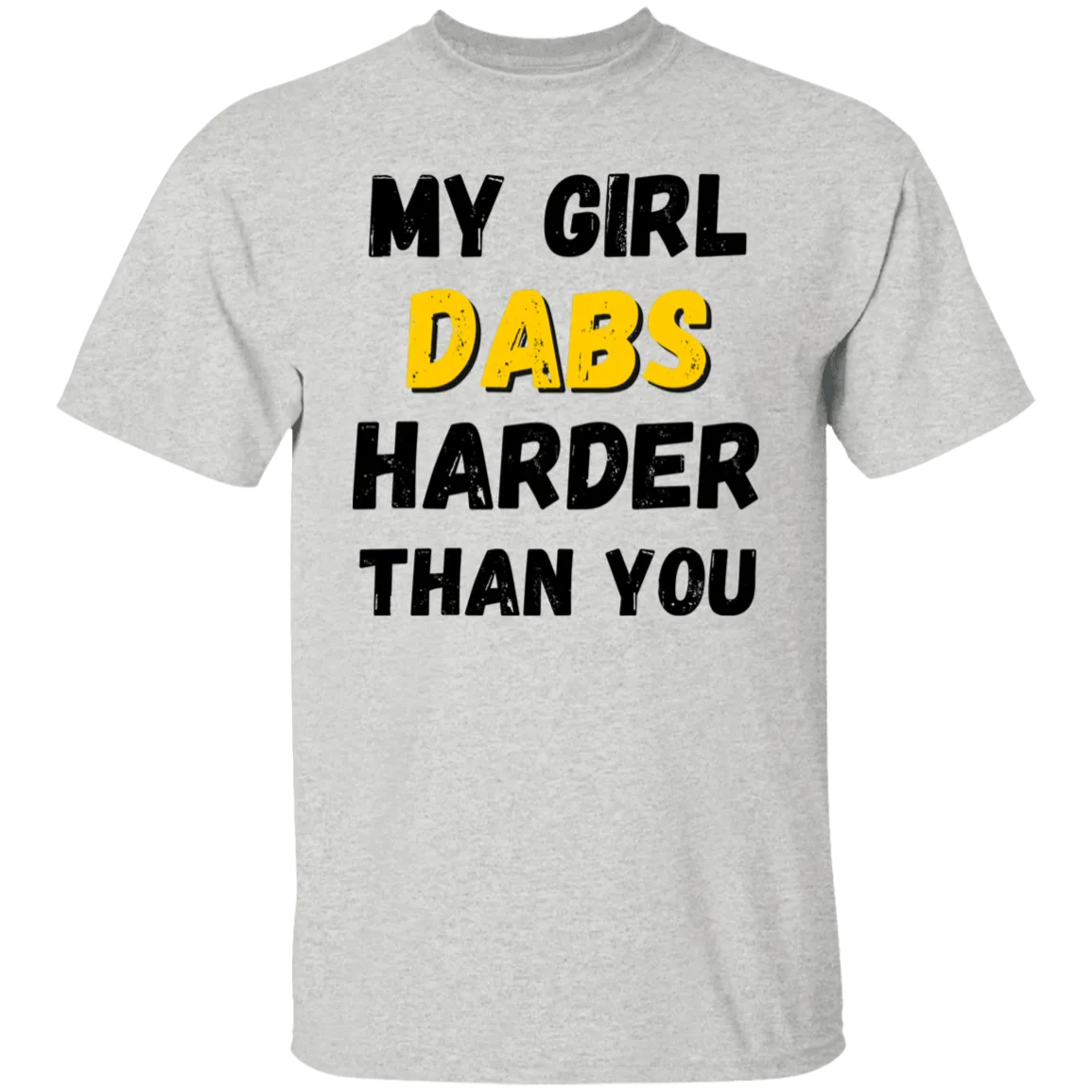 My Girl Dabs Harder White T-Shirt