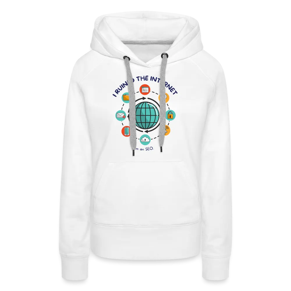 SEO Chic: 'I Ruined the Internet, I'm an SEO' Women’s Hoodie