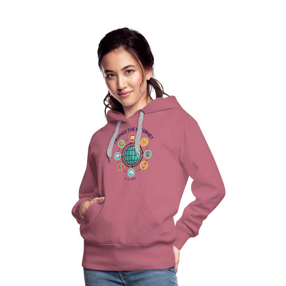 SEO Chic: 'I Ruined the Internet, I'm an SEO' Women’s Hoodie