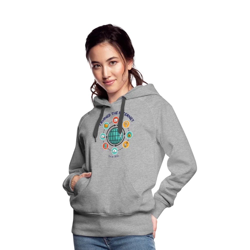 SEO Chic: 'I Ruined the Internet, I'm an SEO' Women’s Hoodie